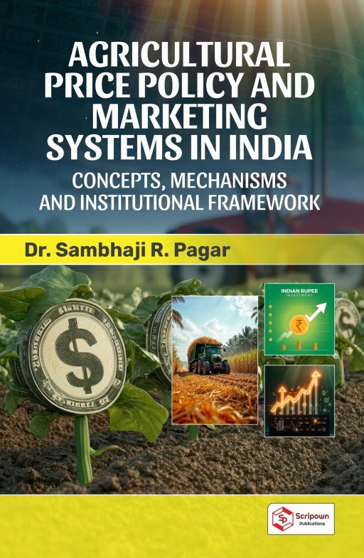Agricultural Price Policy and Marketing Systems in India: Concepts, Mechanisms and Institutional Framework Volume - 1